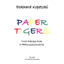 Kopetzki Paper Tigers Two Pieces for 4 Percussionists PE056